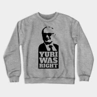 Yuri Was Right Crewneck Sweatshirt